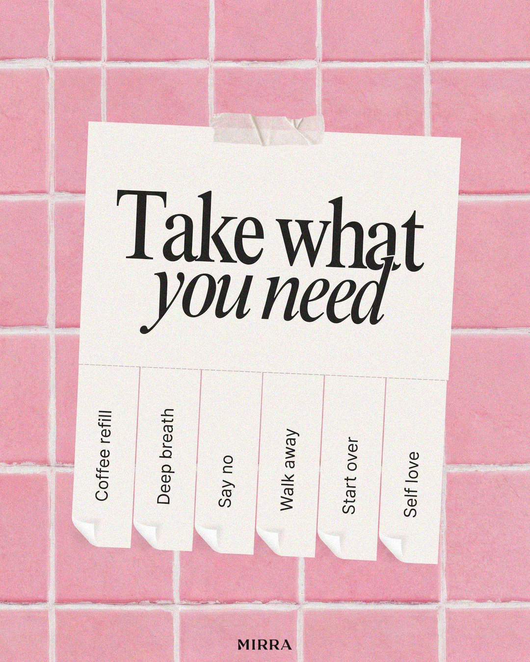 MIRRA — Take what you need